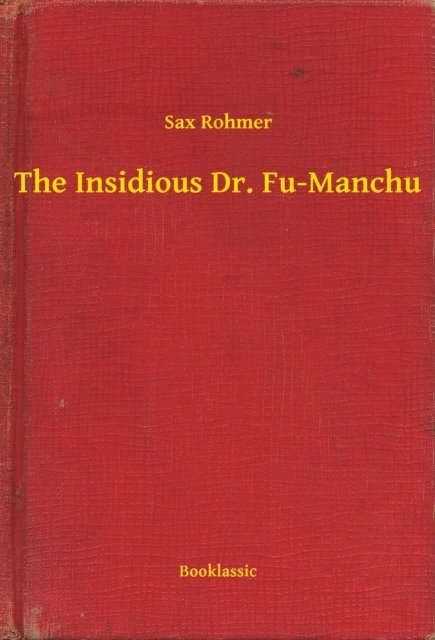 Sax Rohmer - Insidious Dr. Fu-Manchu, E-bok