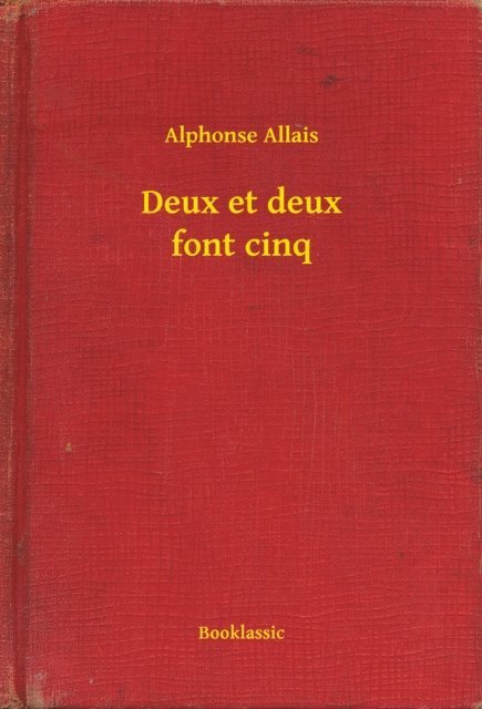 Alphonse Allais - Deux et deux font cinq, E-bok