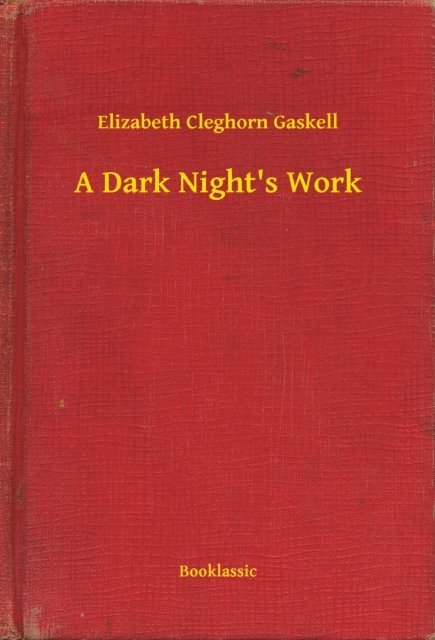 Elizabeth Cleghorn Gaskell - Dark Night's Work, E-bok