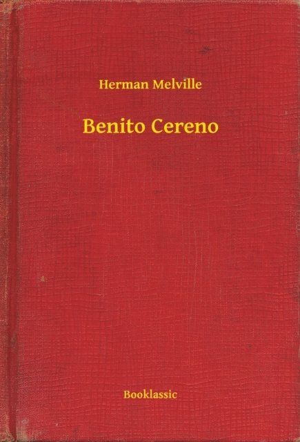 Herman Melville - Benito Cereno, E-bok