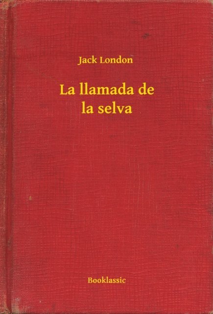 Jack London - La llamada de la selva, E-bok
