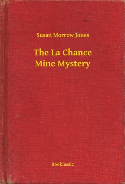 Susan Morrow Jones - La Chance Mine Mystery, E-bok