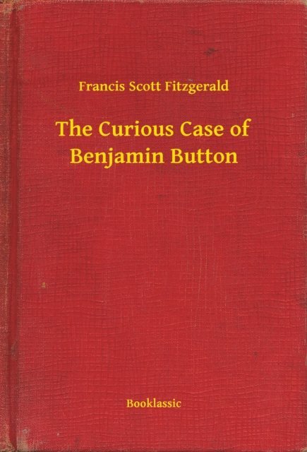Francis Scott Fitzgerald - Curious Case of Benjamin Button, E-bok