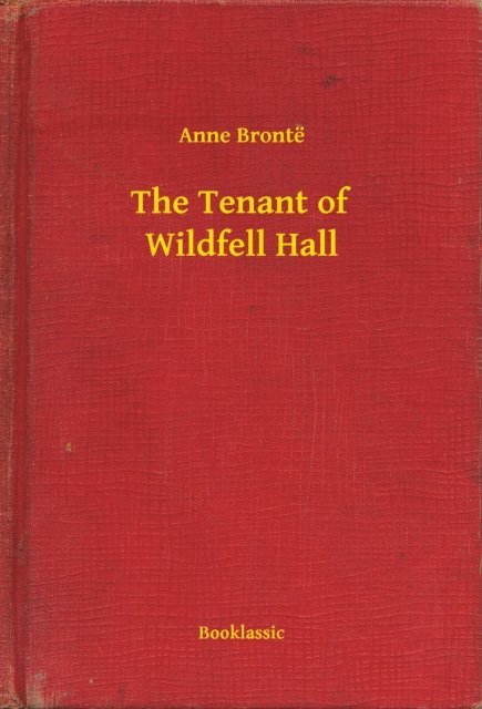 Anne Bronte - Tenant of Wildfell Hall, E-bok