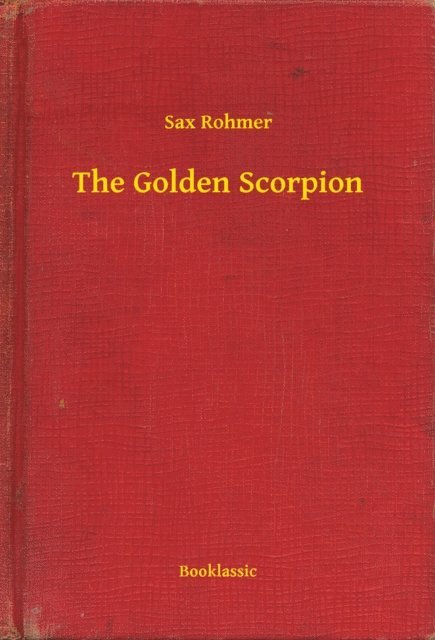 Sax Rohmer - Golden Scorpion, E-bok