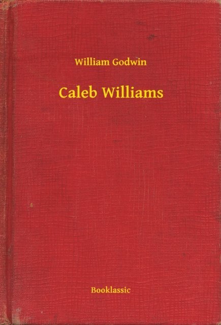 William Godwin - Caleb Williams, E-bok