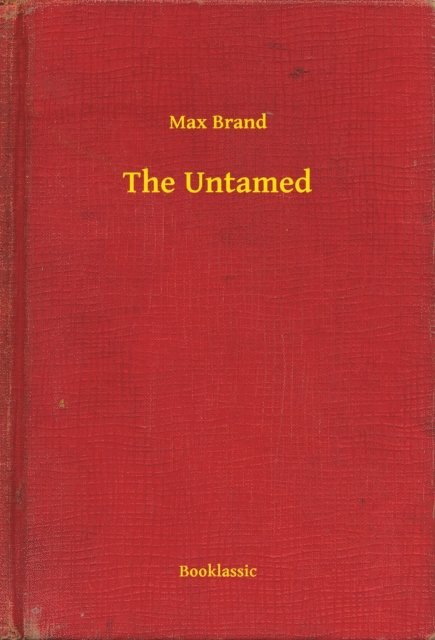 Max Brand - Untamed, E-bok