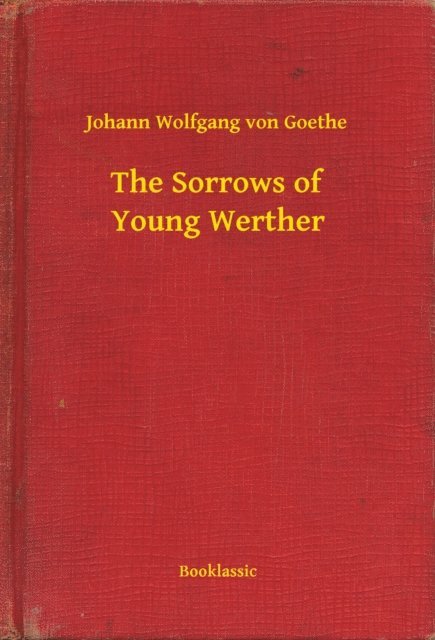 Johann Wolfgang von Goethe - Sorrows of Young Werther, E-bok