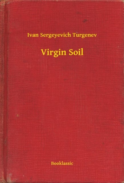 Ivan Sergeyevich Turgenev - Virgin Soil, E-bok