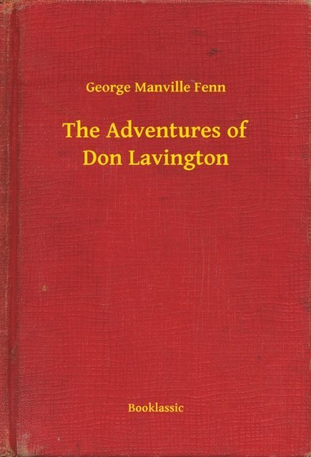 George Manville Fenn - Adventures of Don Lavington, E-bok