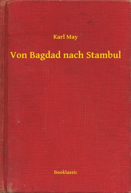 Karl May - Von Bagdad nach Stambul, E-bok