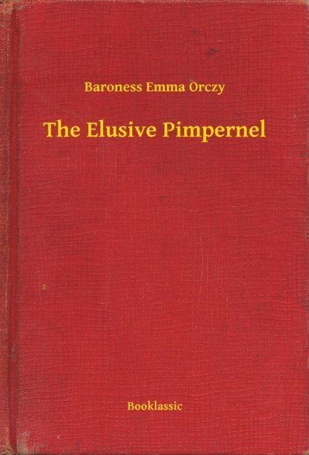 Baroness Emma Orczy - Elusive Pimpernel, E-bok