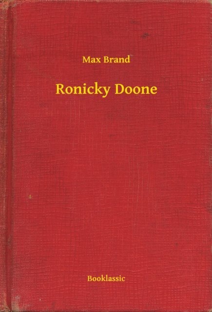 Max Brand - Ronicky Doone, E-bok