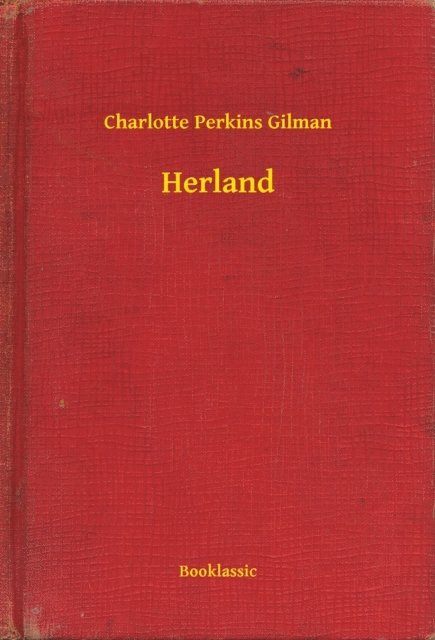 Charlotte Perkins Gilman - Herland, E-bok