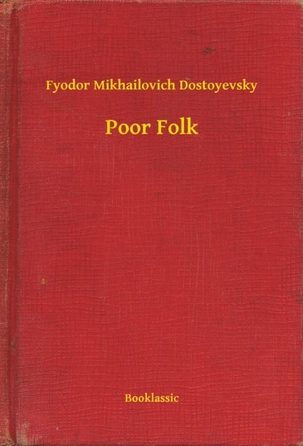 Fyodor Mikhailovich Dostoyevsky - Poor Folk, E-bok