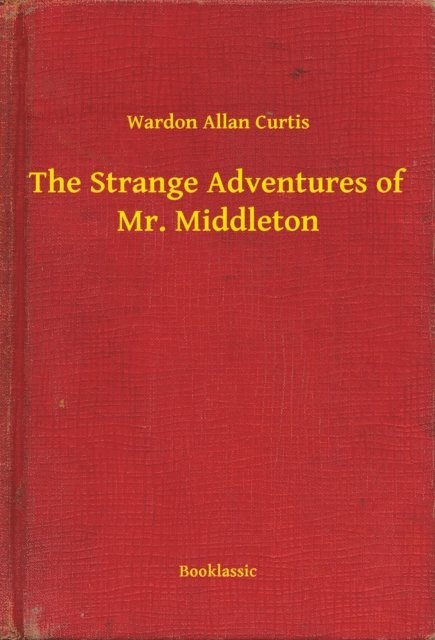 Wardon Allan Curtis - Strange Adventures of Mr. Middleton, E-bok