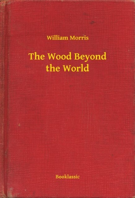 William Morris - Wood Beyond the World, E-bok