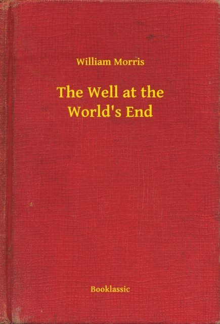 William Morris - Well at the World's End, E-bok