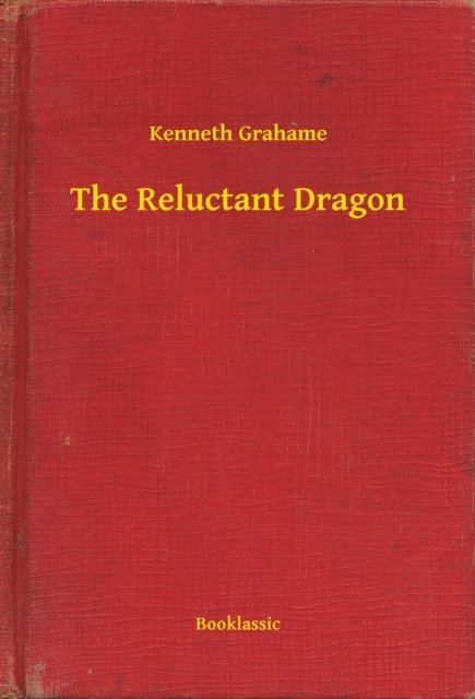 Kenneth Grahame - Reluctant Dragon, E-bok