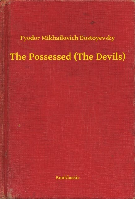 Fyodor Mikhailovich Dostoyevsky - Possessed (The Devils), E-bok