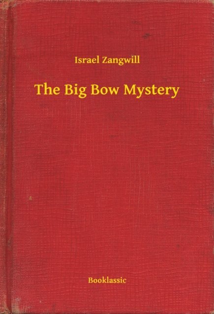 Israel Zangwill - Big Bow Mystery, E-bok