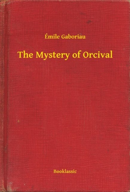 Emile Gaboriau - Mystery of Orcival, E-bok