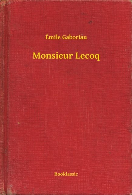 Emile Gaboriau - Monsieur Lecoq, E-bok