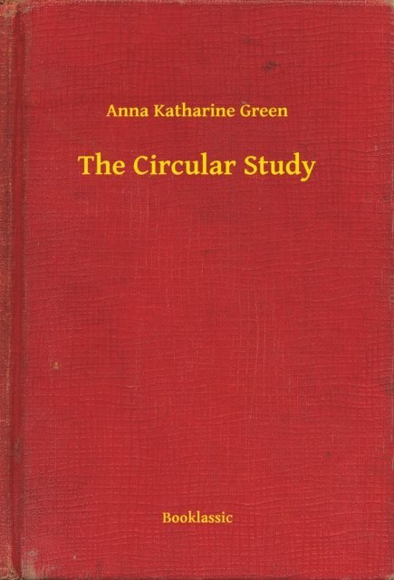 Anna Katharine Green - Circular Study, E-bok