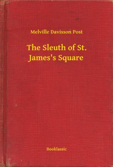 Melville Davisson Post - Sleuth of St. James's Square, E-bok