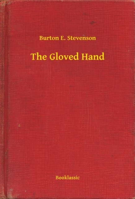Burton E. Stevenson - Gloved Hand, E-bok