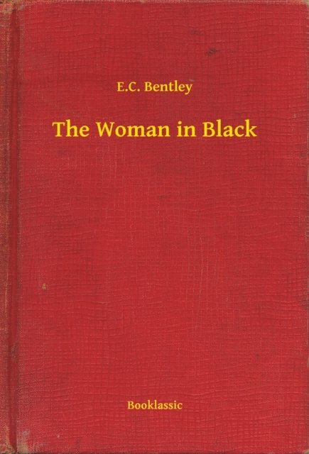 E.C. Bentley - Woman in Black, E-bok
