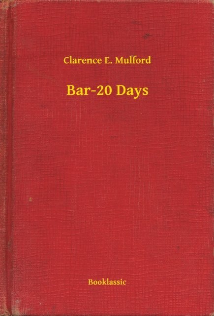 Clarence E. Mulford - Bar-20 Days, E-bok