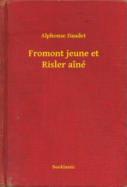 Alphonse Daudet - Fromont jeune et Risler aîné, E-bok