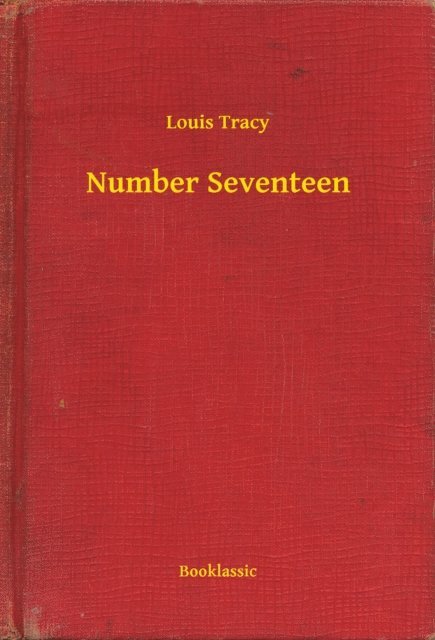 Louis Tracy - Number Seventeen, E-bok