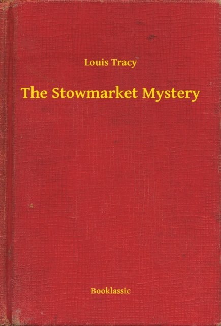 Louis Tracy - Stowmarket Mystery, E-bok