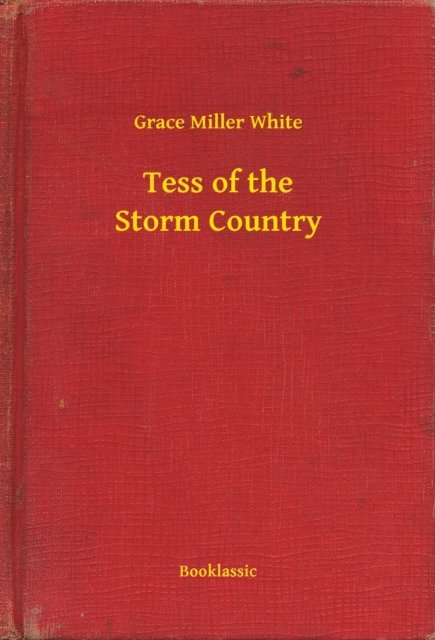 Grace Miller White - Tess of the Storm Country, E-bok