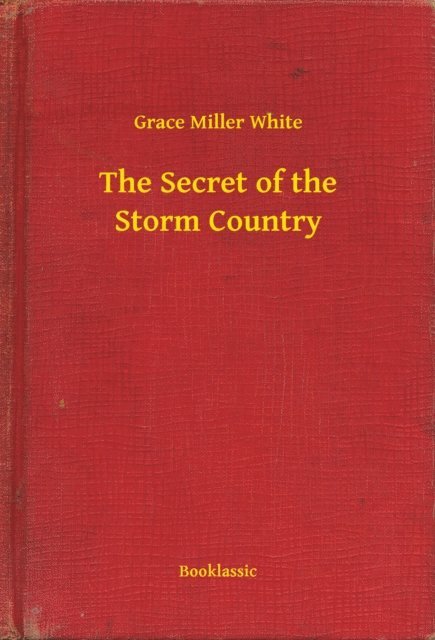 Grace Miller White - Secret of the Storm Country, E-bok
