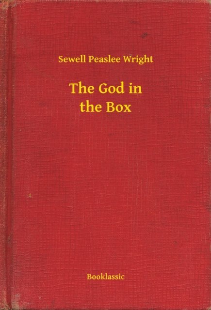 Sewell Peaslee Wright - God in the Box, E-bok