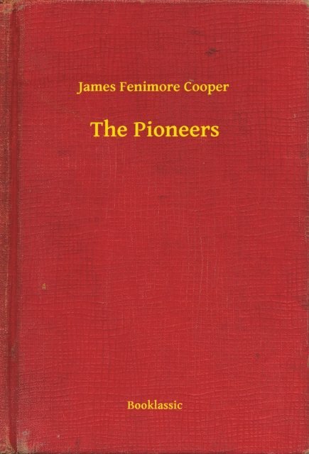 James Fenimore Cooper - Pioneers, E-bok