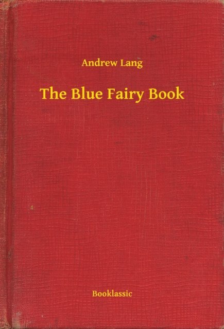 Andrew Lang - Blue Fairy Book, E-bok