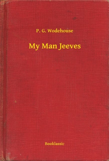 P. G. Wodehouse - My Man Jeeves, E-bok
