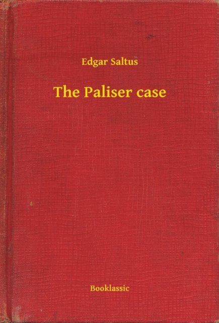 Edgar Saltus - Paliser case, E-bok