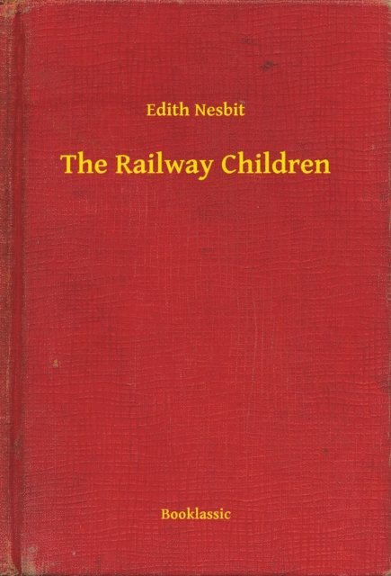 Edith Nesbit - Railway Children, E-bok
