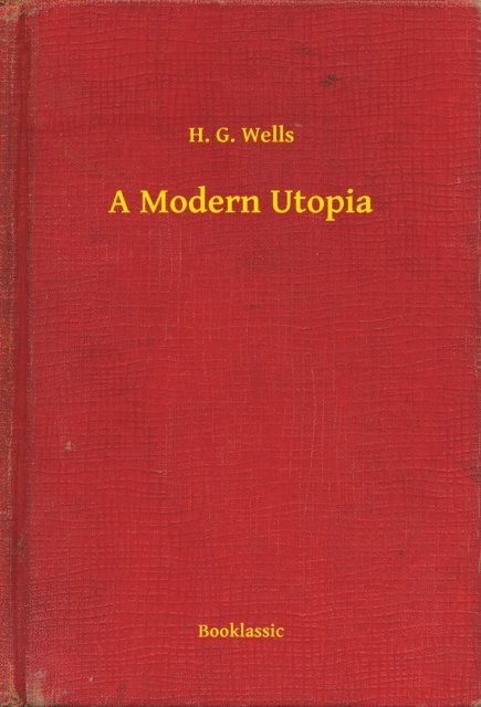 H. G. Wells - Modern Utopia, E-bok