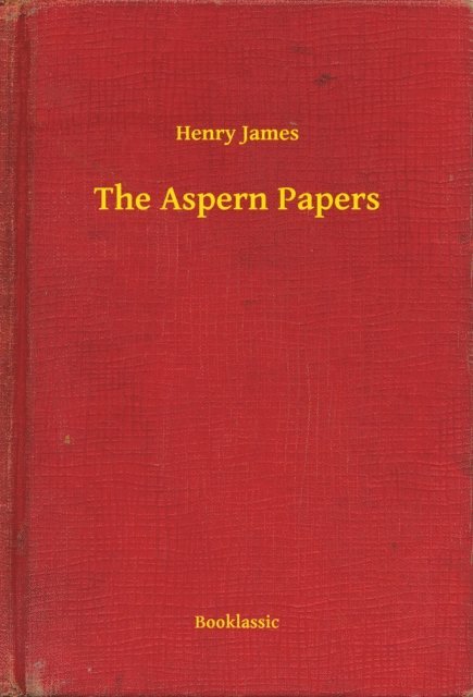 Henry James - Aspern Papers, E-bok