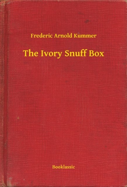 Frederic Arnold Kummer - Ivory Snuff Box, E-bok