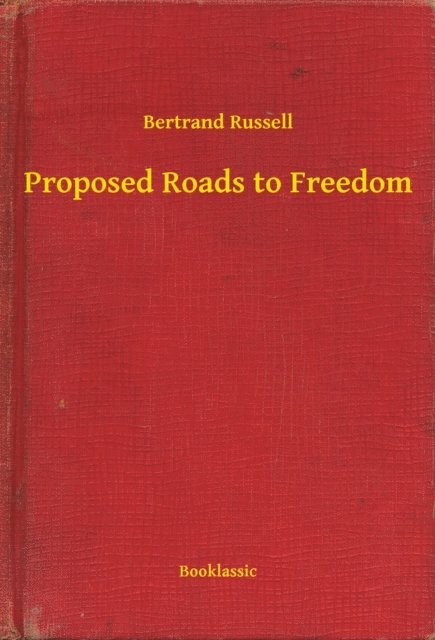 Bertrand Russell - Proposed Roads to Freedom, E-bok