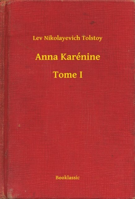 Lev Nikolayevich Tolstoy - Anna Karénine - Tome I, E-bok