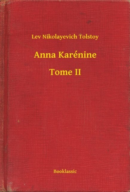 Lev Nikolayevich Tolstoy - Anna Karénine - Tome II, E-bok