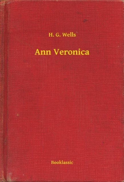 H. G. Wells - Ann Veronica, E-bok